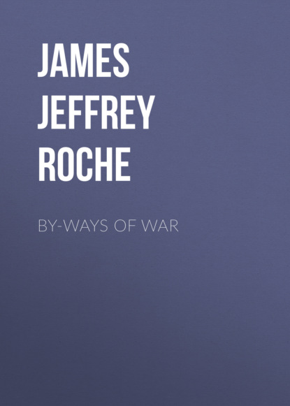 James Jeffrey Roche - By-Ways of War