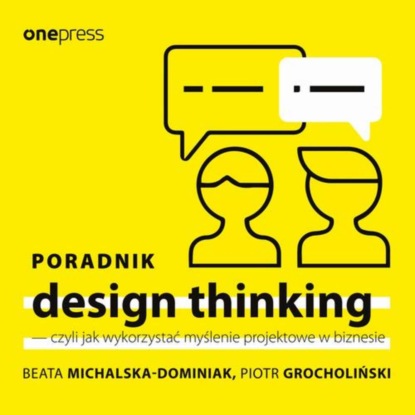 Ксюша Ангел - Poradnik design thinking - czyli jak wykorzystać myślenie projektowe w biznesie