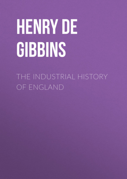 Henry de Beltgens Gibbins - The Industrial History of England