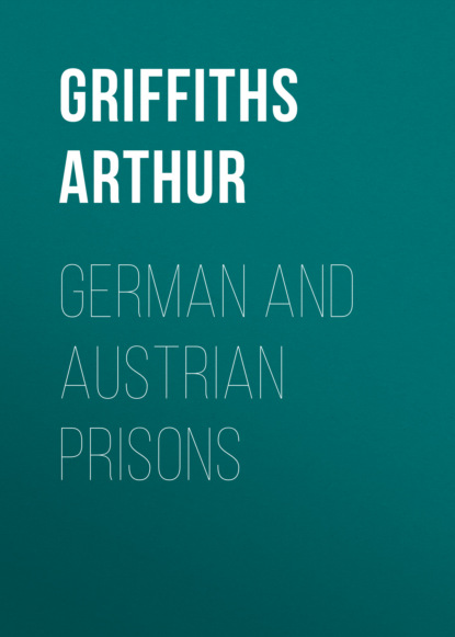 Griffiths Arthur - German and Austrian Prisons