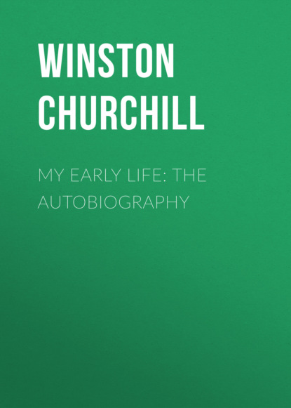 Winston Churchill - My Early Life: The Autobiography