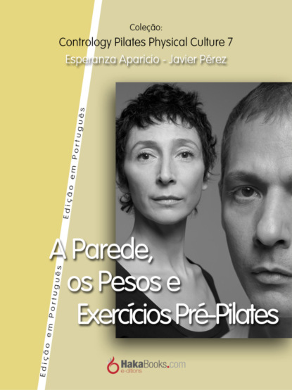 A Parede, os Pesos e Exercícios Pre-Pilates (Javier Pérez Pont). 