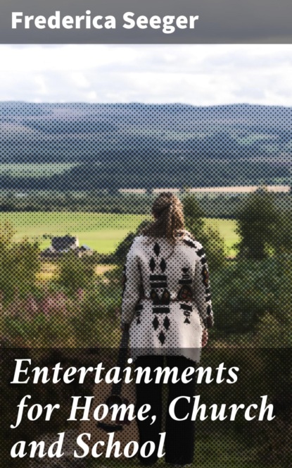 Frederica Seeger - Entertainments for Home, Church and School