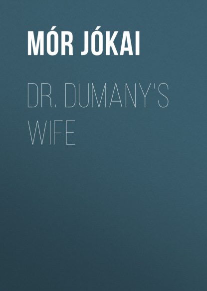 Mór Jókai - Dr. Dumany's Wife