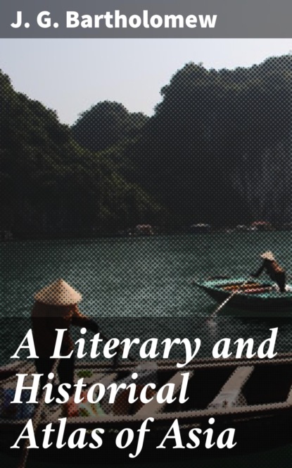 

A Literary and Historical Atlas of Asia
