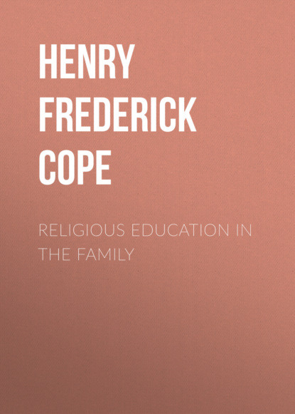 Henry Frederick Cope - Religious Education in the Family