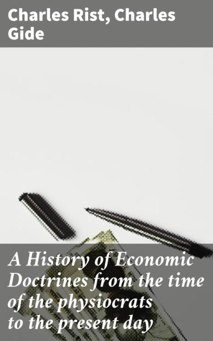 

A History of Economic Doctrines from the time of the physiocrats to the present day