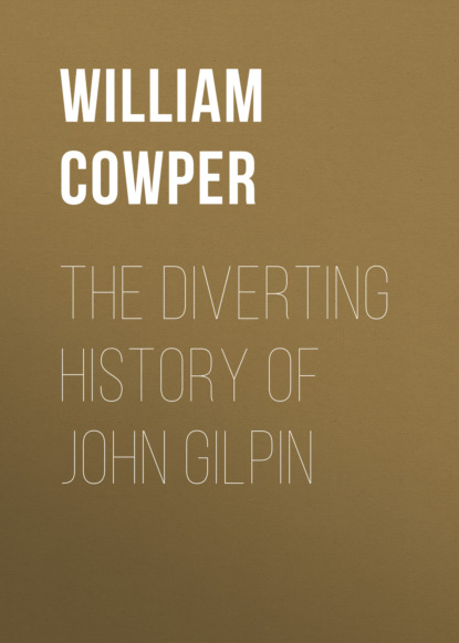 William Cowper - The Diverting History of John Gilpin
