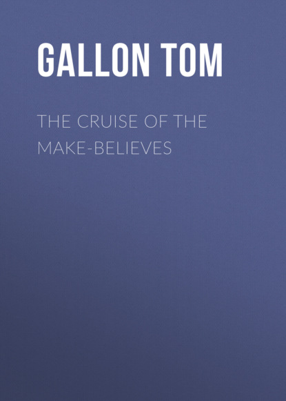 

The Cruise of the Make-Believes