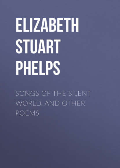 

Songs of the Silent World, and Other Poems