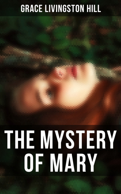 Grace Livingston Hill - The Mystery of Mary