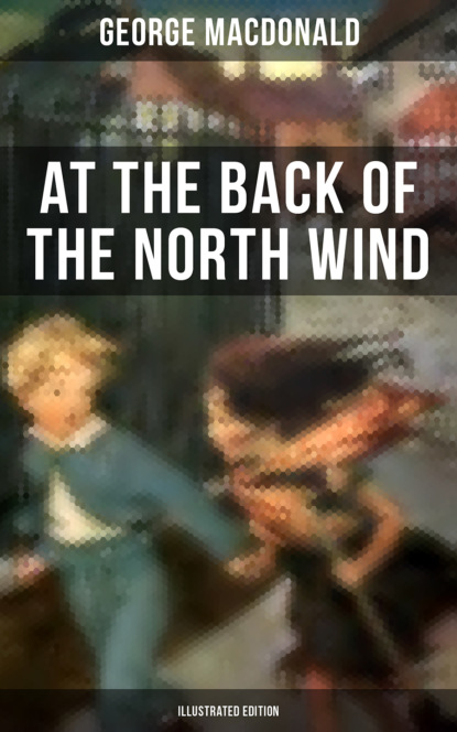 George MacDonald - At the Back of the North Wind (Illustrated Edition)