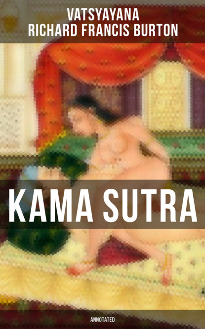 Richard Francis Burton - Kama Sutra (Annotated)