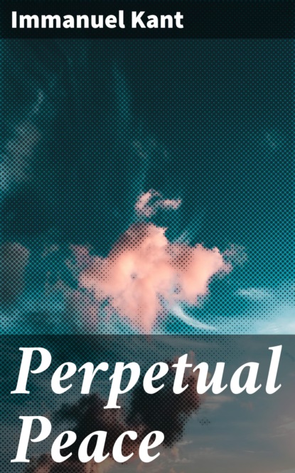 Immanuel Kant - Perpetual Peace