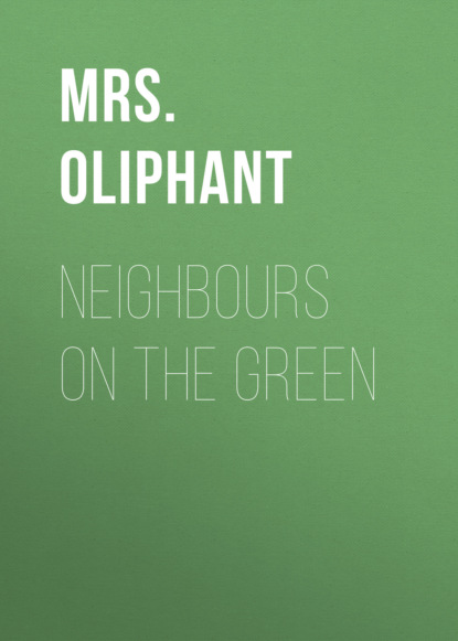 Mrs. Oliphant - Neighbours on the Green