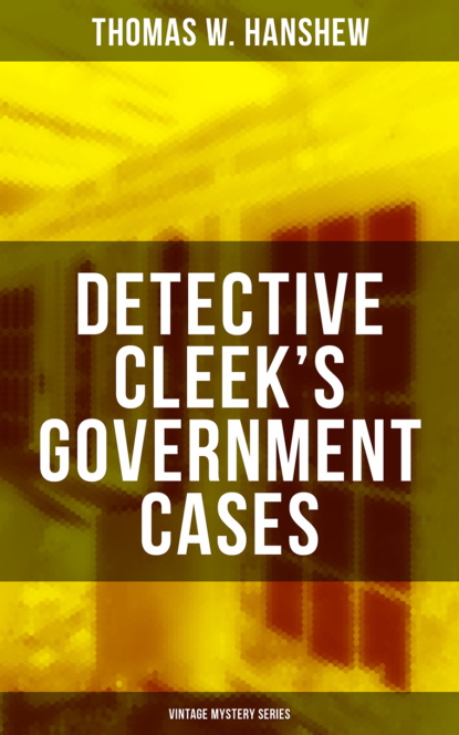 Thomas W. Hanshew - DETECTIVE CLEEK'S GOVERNMENT CASES (Vintage Mystery Series)