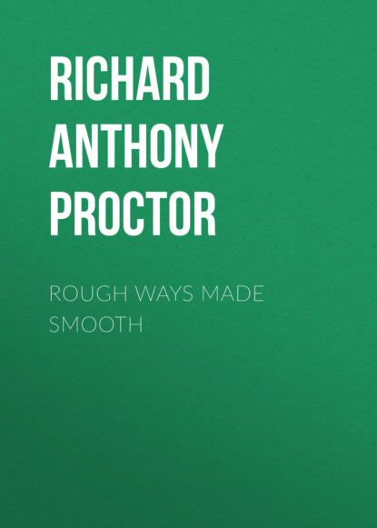 Richard Anthony Proctor - Rough Ways Made Smooth