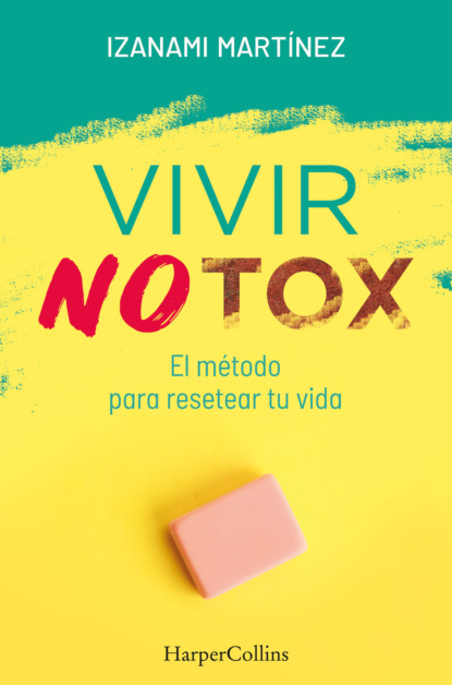 Izanami Martínez - Vivir Notox. El método para resetear tu vida