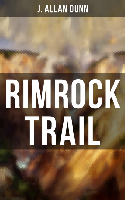 J. Allan Dunn - Rimrock Trail