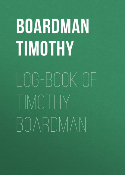 Boardman Timothy - Log-book of Timothy Boardman