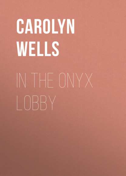 Carolyn  Wells - In the Onyx Lobby
