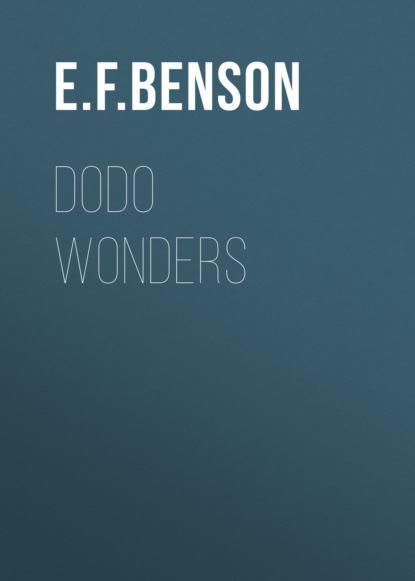 E. F. Benson - Dodo Wonders