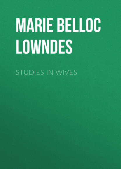 Marie Belloc Lowndes - Studies in Wives