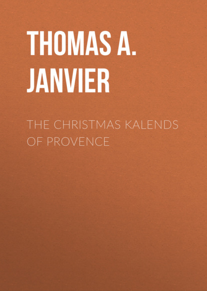 Thomas A. Janvier - The Christmas Kalends of Provence