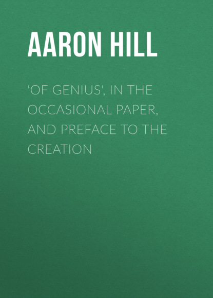 Aaron Hill - 'Of Genius', in The Occasional Paper, and Preface to The Creation