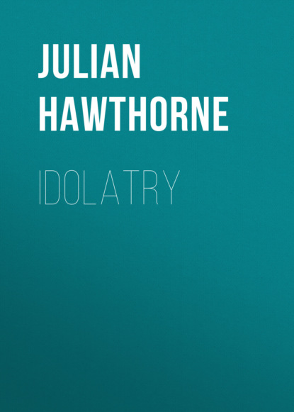 Julian  Hawthorne - Idolatry