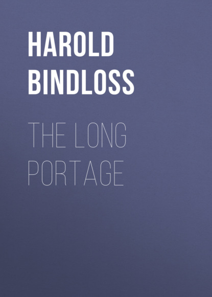 Harold  Bindloss - The Long Portage