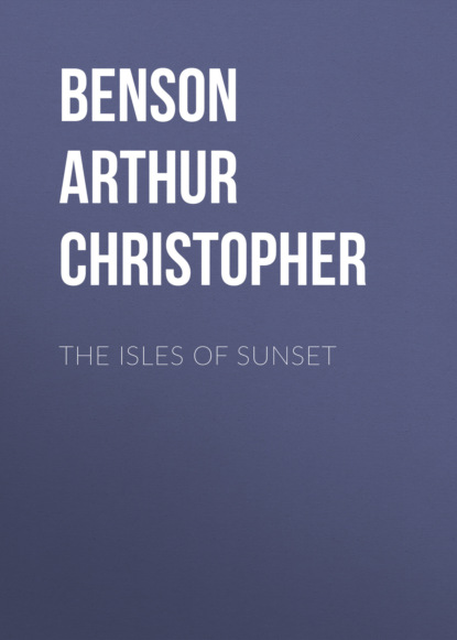 Benson Arthur Christopher - The Isles of Sunset