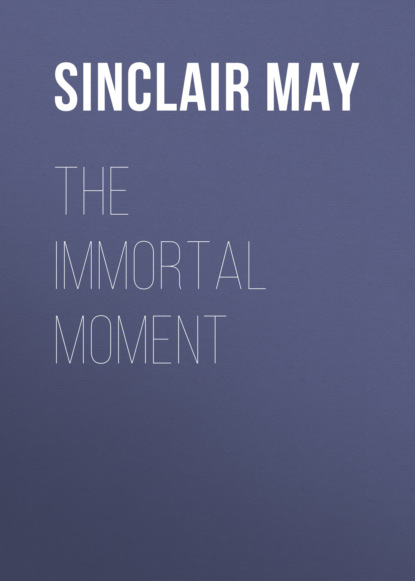 Sinclair May - The Immortal Moment