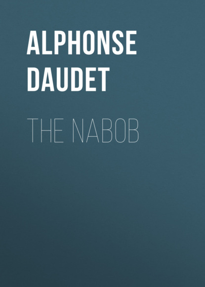 Alphonse Daudet - The Nabob