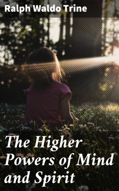 

The Higher Powers of Mind and Spirit