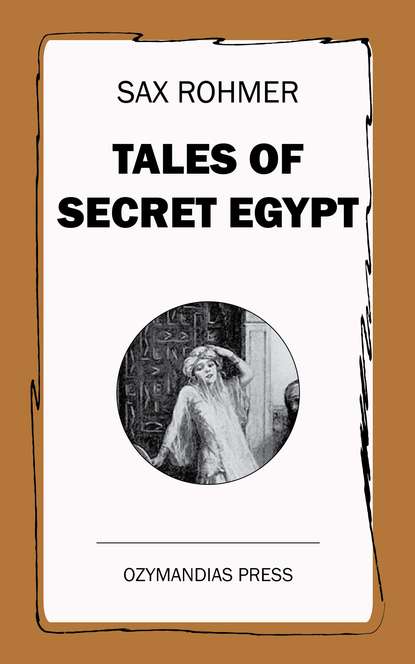 Sax  Rohmer - Tales of Secret Egypt