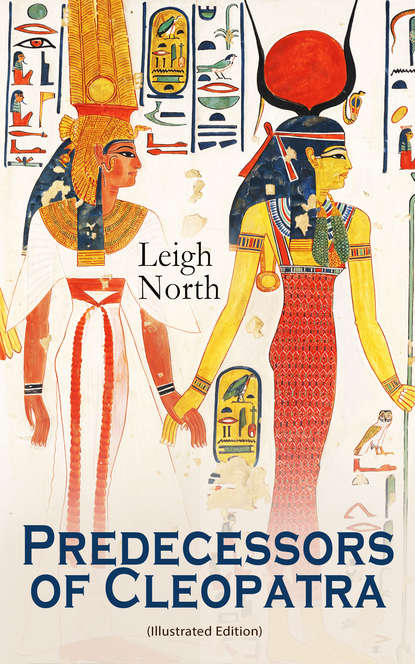 

Predecessors of Cleopatra (Illustrated Edition)