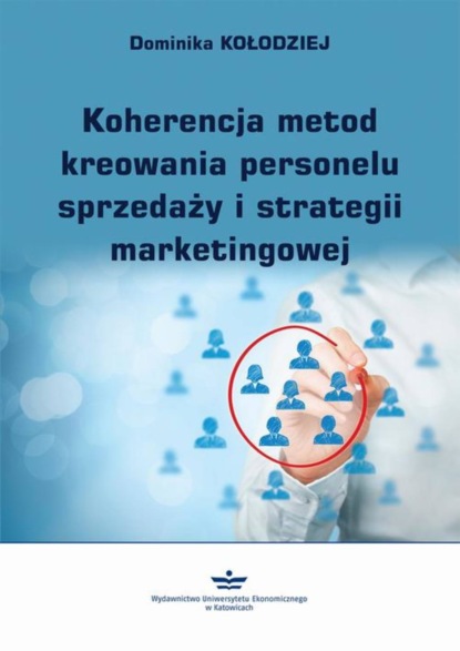 Dominika Kołodziej - Koherencja metod kreowania personelu sprzedaży i strategii marketingowej