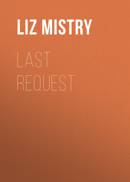 Liz Mistry — Last Request (DS Nikki Parekh, Book 1)