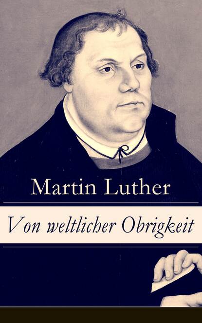 Martin Luther - Von weltlicher Obrigkeit