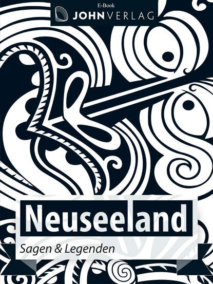 

Neuseeland Sagen und Legenden