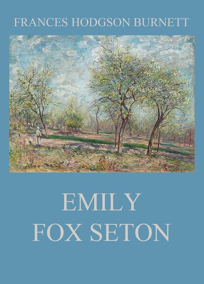 Frances Hodgson  Burnett - Emily Fox Seton