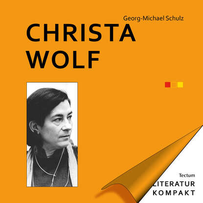 Georg-Michael Schulz - Literatur Kompakt: Christa Wolf