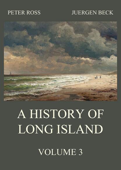 Peter Ross - A History of Long Island, Vol. 3