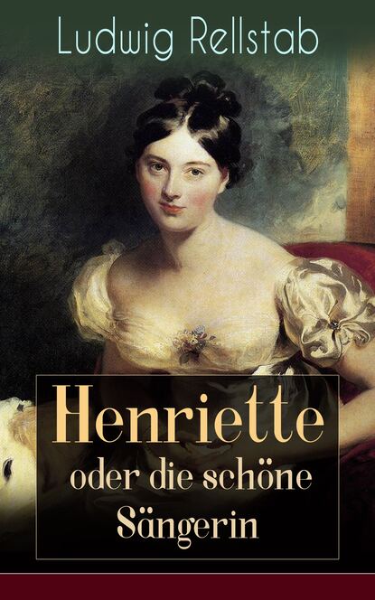 

Henriette oder die schöne Sängerin