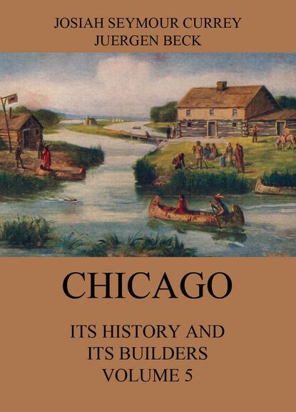 

Chicago: Its History and its Builders, Volume 5