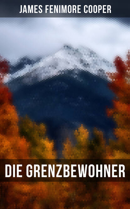 James Fenimore Cooper - Die Grenzbewohner