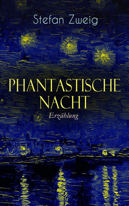 Stefan Zweig - Phantastische Nacht. Erzählung