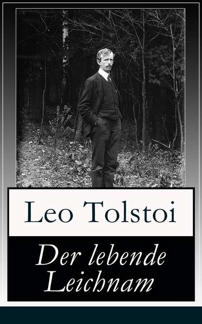 Leo Tolstoi - Der lebende Leichnam