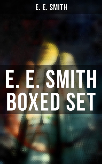 E. E. Smith - E. E. SMITH Boxed Set